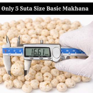 Only 5 Suta Size Basic Makhana