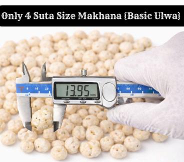 Only 4 Suta Size Makhana {Basic Ulwa}