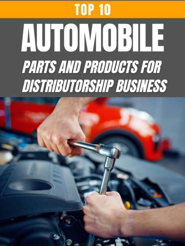 Top 10 Automobile Parts And Products For Distributorship Business
