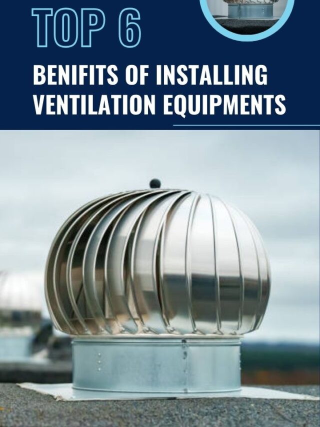 Top 6 Benefits of Installing Ventilation Equipmentâs